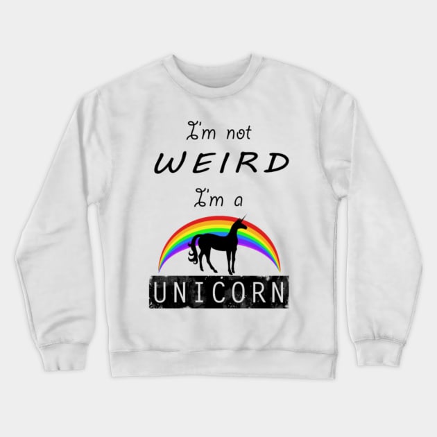 I'm Not Weird - I'm a UNICORN Crewneck Sweatshirt by Xaojin Hu